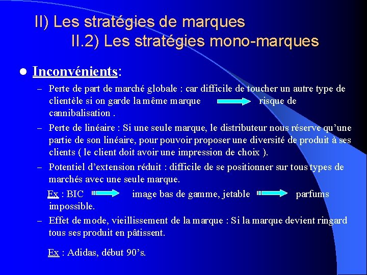 II) Les stratégies de marques II. 2) Les stratégies mono-marques l Inconvénients: – Perte