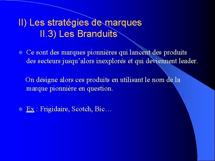II) Les stratégies de marques II. 3) Les Branduits l Ce sont des marques