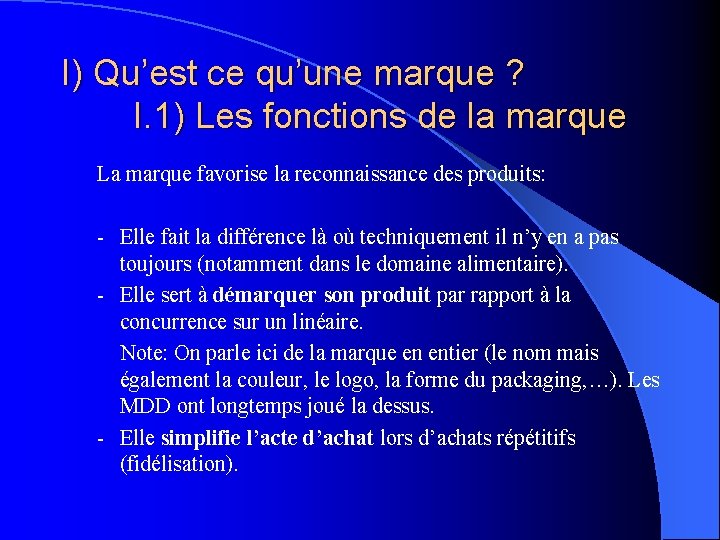 I) Qu’est ce qu’une marque ? I. 1) Les fonctions de la marque La