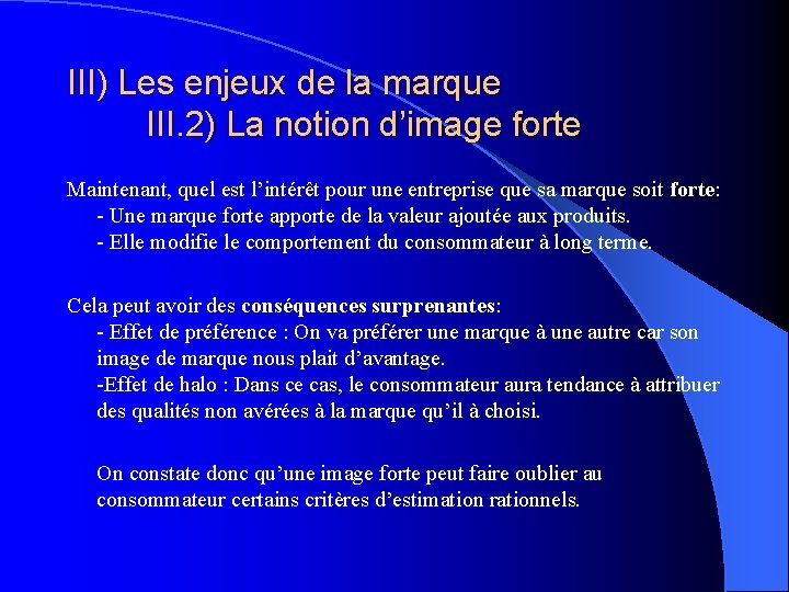 III) Les enjeux de la marque III. 2) La notion d’image forte Maintenant, quel