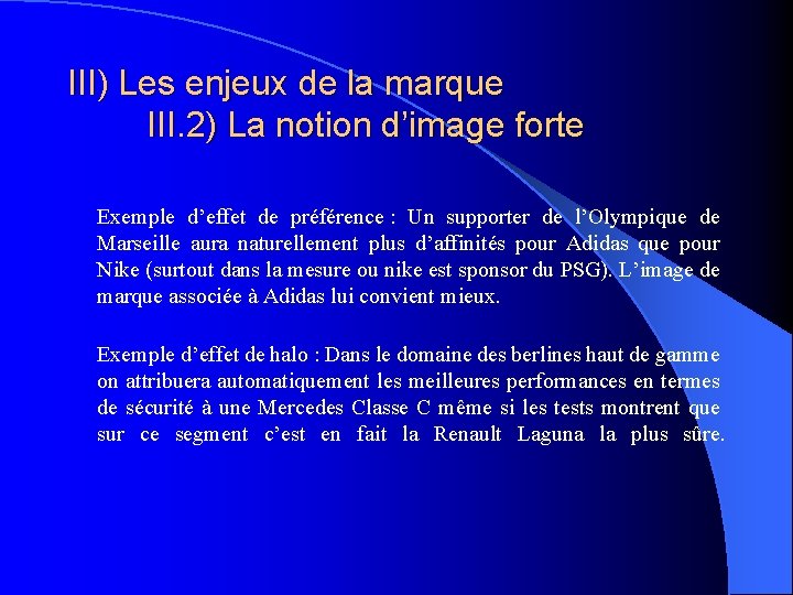 III) Les enjeux de la marque III. 2) La notion d’image forte Exemple d’effet