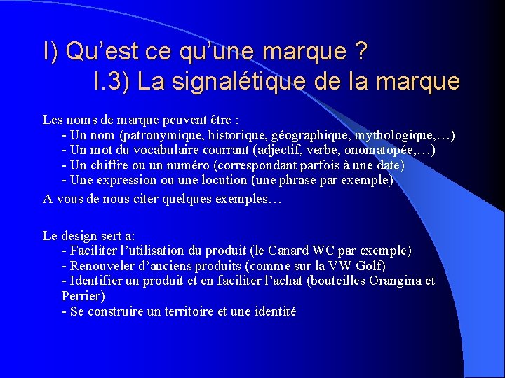 I) Qu’est ce qu’une marque ? I. 3) La signalétique de la marque Les