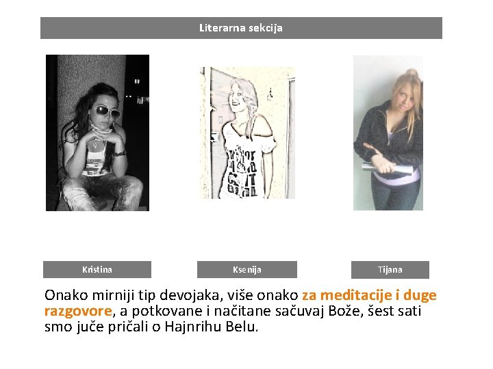 Literarna sekcija Kristina Ksenija Tijana Onako mirniji tip devojaka, više onako za meditacije i