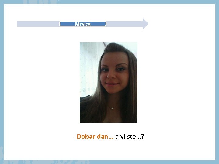 Mrvica - Dobar dan… a vi ste…? 