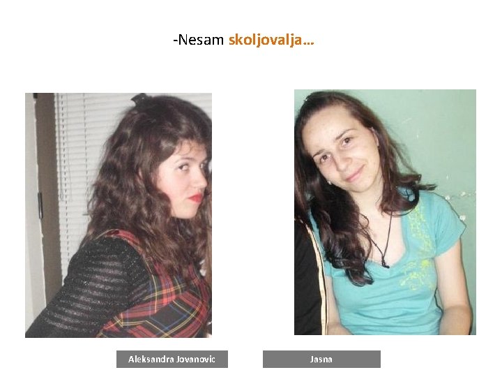 -Nesam skoljovalja… Aleksandra Jovanovic Jasna 