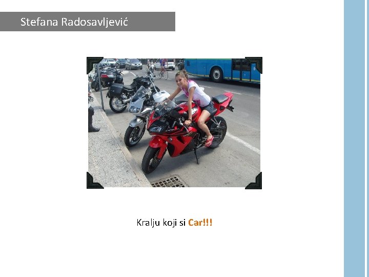 Stefana Radosavljević Kralju koji si Car!!! 