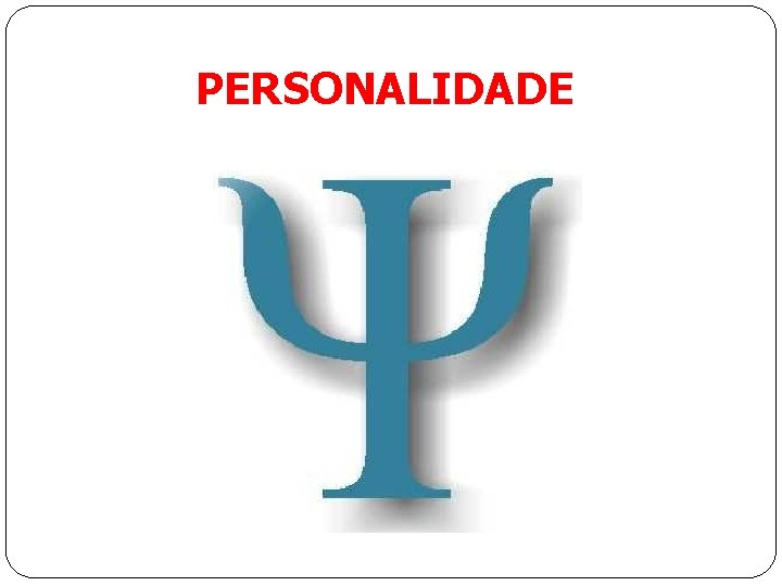 PERSONALIDADE 