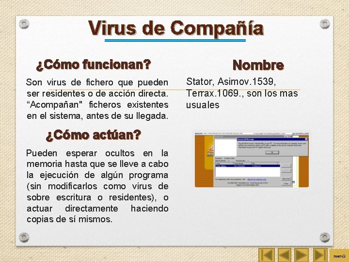 Virus de Compañía ¿Cómo funcionan? Son virus de fichero que pueden ser residentes o