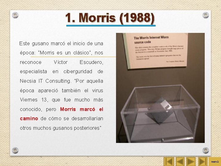 1. Morris (1988) Este gusano marcó el inicio de una época: “Morris es un