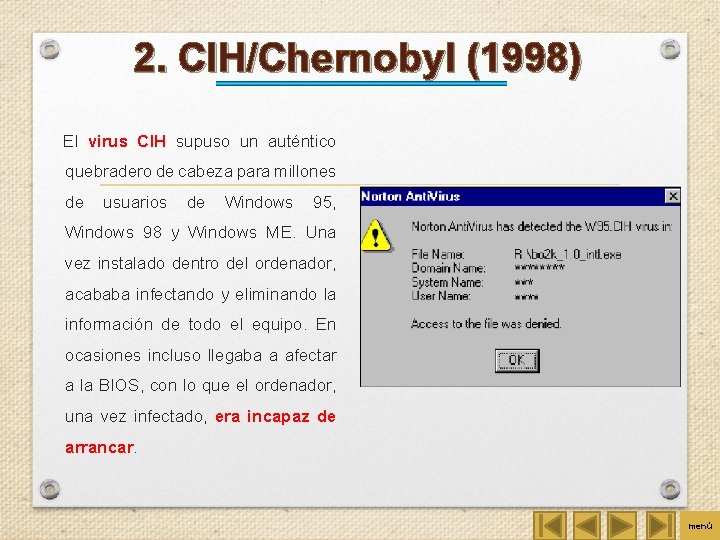 2. CIH/Chernobyl (1998) El virus CIH supuso un auténtico quebradero de cabeza para millones