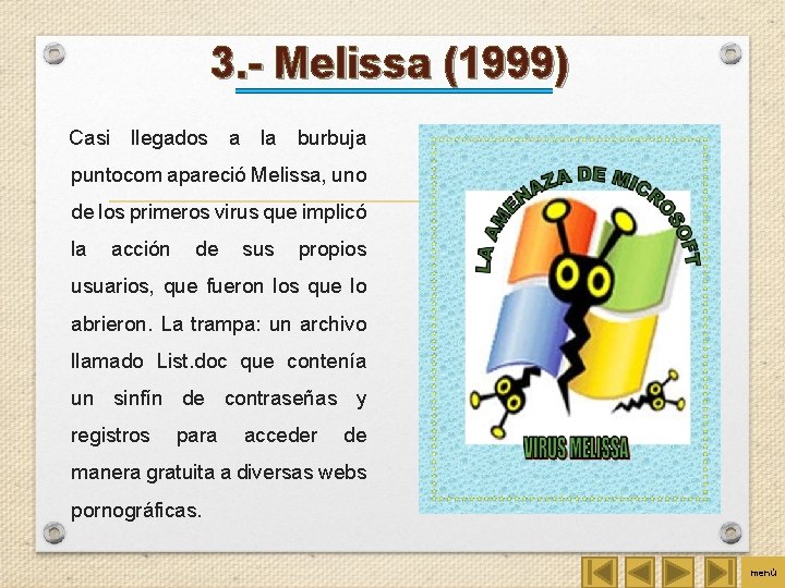 3. - Melissa (1999) Casi llegados a la burbuja puntocom apareció Melissa, uno de