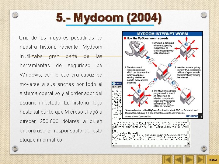 5. - Mydoom (2004) Una de las mayores pesadillas de nuestra historia reciente. Mydoom