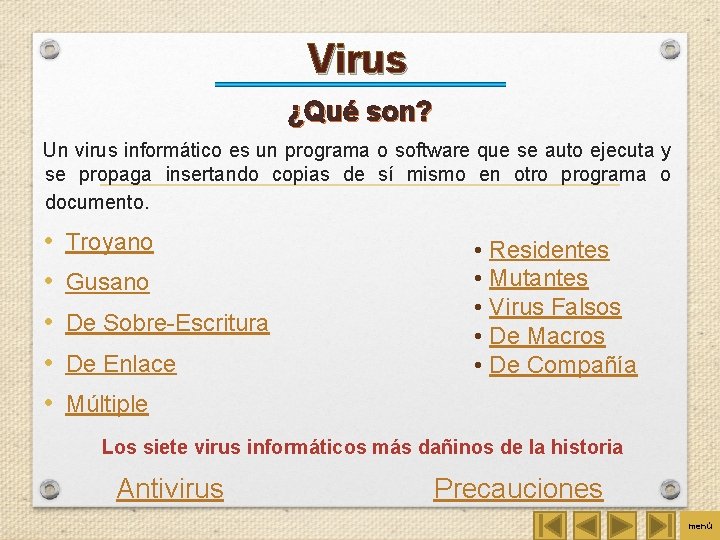 Virus ¿Qué son? Un virus informático es un programa o software que se auto