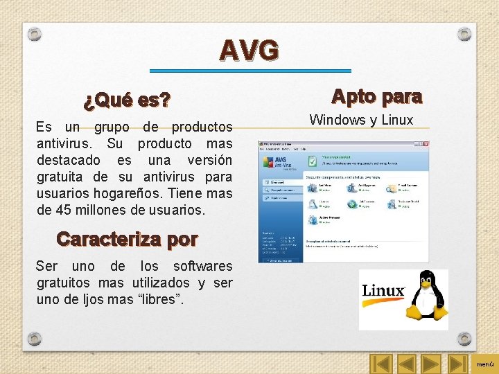 AVG ¿Qué es? Es un grupo de productos antivirus. Su producto mas destacado es