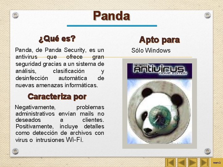 Panda ¿Qué es? Panda, de Panda Security, es un antivirus que ofrece gran seguridad