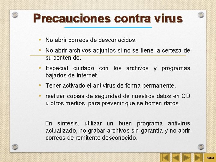 Precauciones contra virus • No abrir correos de desconocidos. • No abrir archivos adjuntos