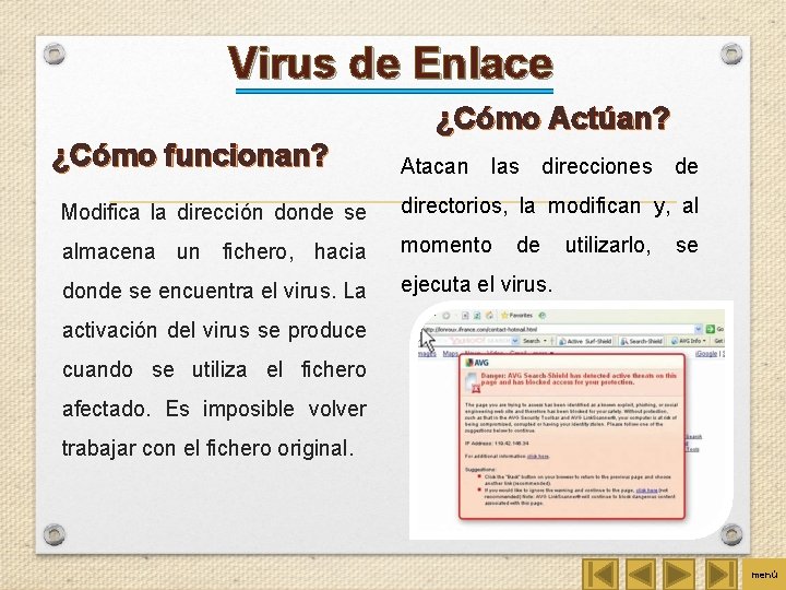 Virus de Enlace ¿Cómo Actúan? ¿Cómo funcionan? Atacan las direcciones de Modifica la dirección