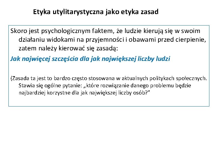 Etyka utylitarystyczna jako etyka zasad Skoro jest psychologicznym faktem, że ludzie kierują się w