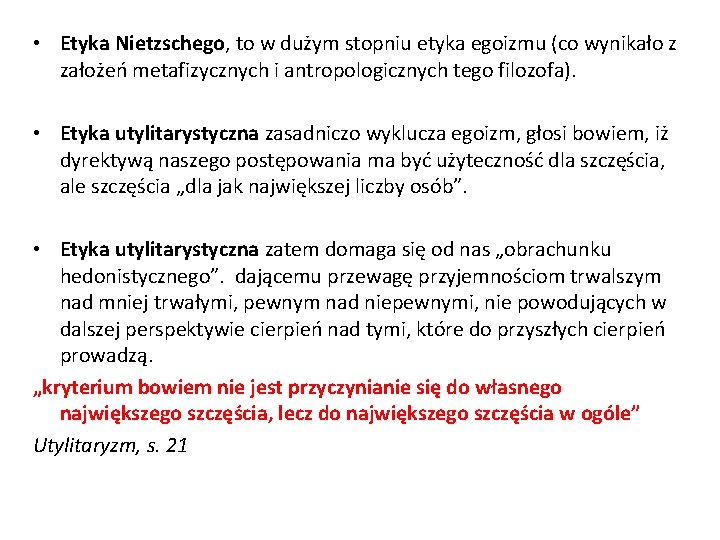  • Etyka Nietzschego, to w dużym stopniu etyka egoizmu (co wynikało z założeń