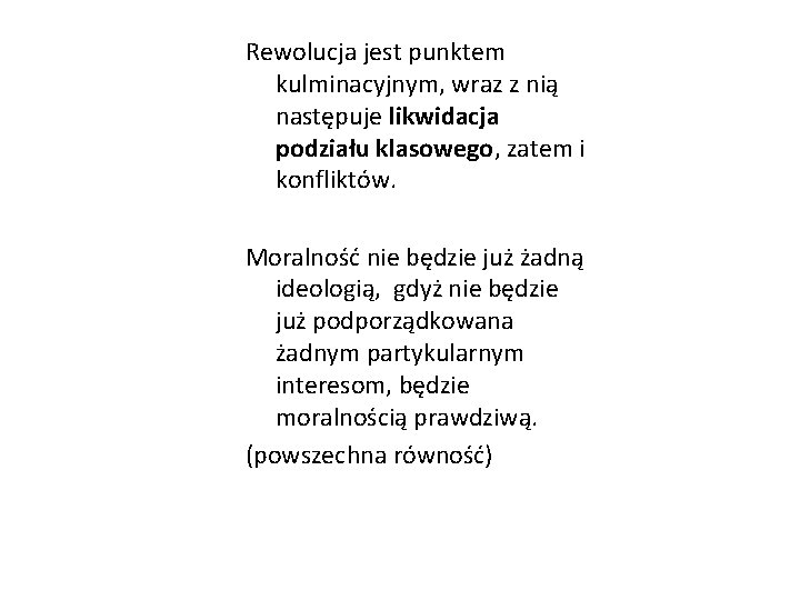 Rewolucja jest punktem kulminacyjnym, wraz z nią następuje likwidacja podziału klasowego, zatem i konfliktów.