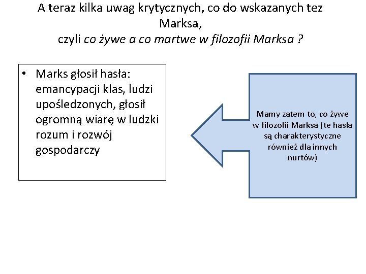 A teraz kilka uwag krytycznych, co do wskazanych tez Marksa, czyli co żywe a