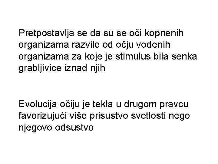 Pretpostavlja se da su se oči kopnenih organizama razvile od očju vodenih organizama za Pretpostavlja se da su se oči kopnenih organizama razvile od očju vodenih organizama za