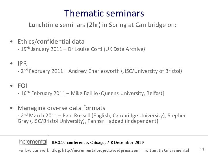 Thematic seminars Lunchtime seminars (2 hr) in Spring at Cambridge on: • Ethics/confidential data