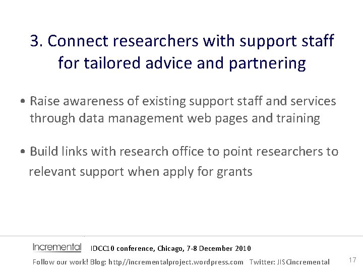 3. Connect researchers with support staff for tailored advice and partnering • Raise awareness