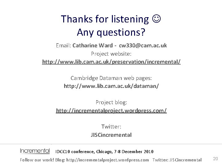 Thanks for listening Any questions? Email: Catharine Ward - cw 330@cam. ac. uk Project