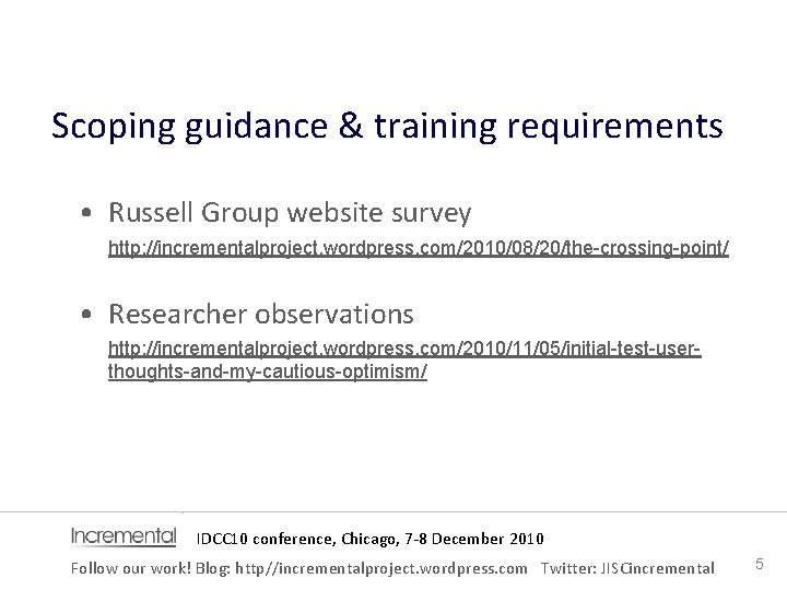 Scoping guidance & training requirements • Russell Group website survey http: //incrementalproject. wordpress. com/2010/08/20/the-crossing-point/