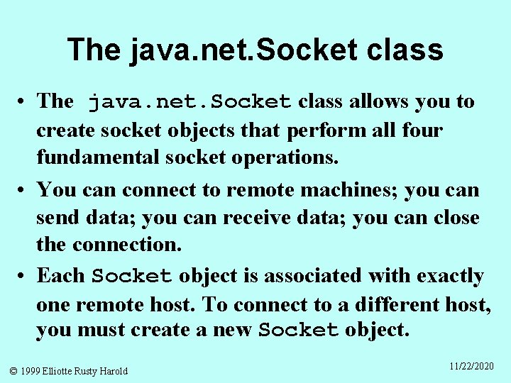 The java. net. Socket class • The java. net. Socket class allows you to