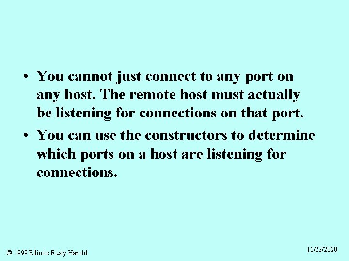  • You cannot just connect to any port on any host. The remote