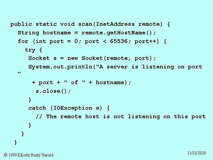 public static void scan(Inet. Address remote) { String hostname = remote. get. Host. Name();