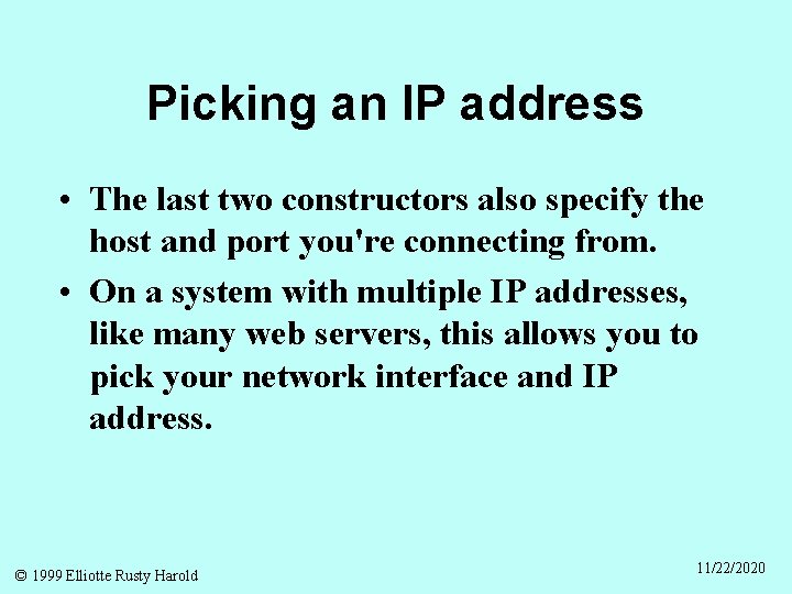 Picking an IP address • The last two constructors also specify the host and