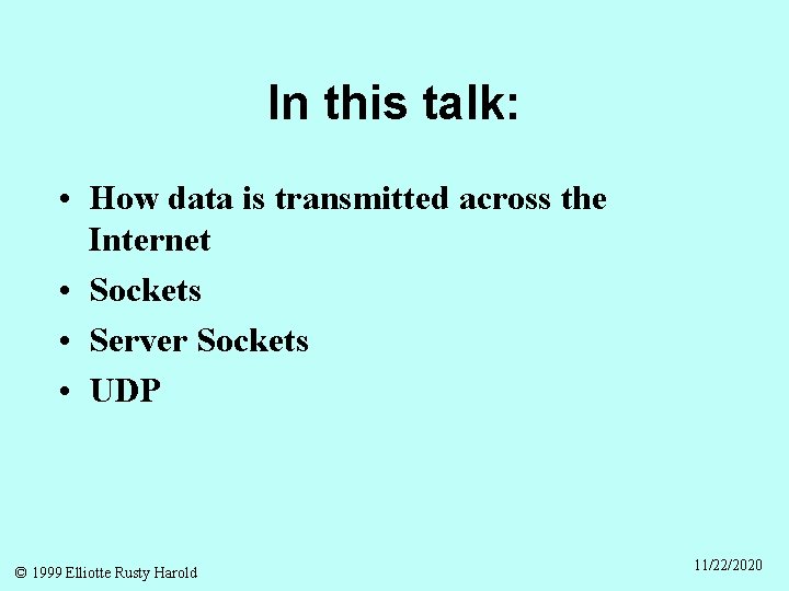 In this talk: • How data is transmitted across the Internet • Sockets •