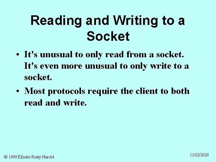 Reading and Writing to a Socket • It's unusual to only read from a