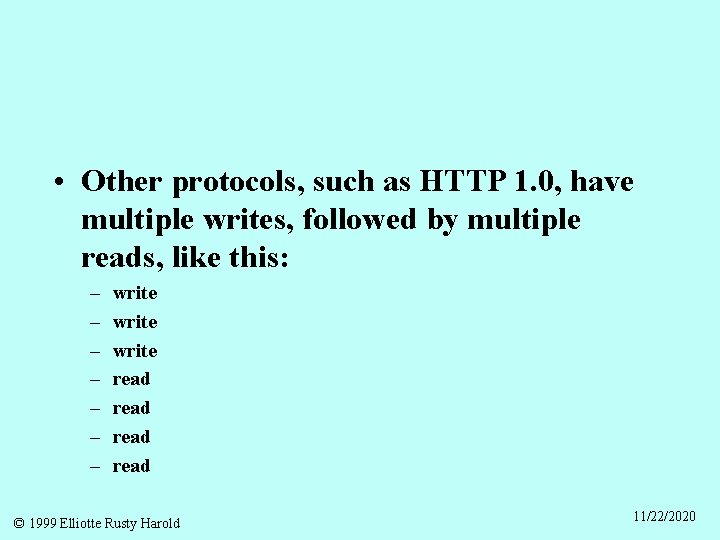  • Other protocols, such as HTTP 1. 0, have multiple writes, followed by
