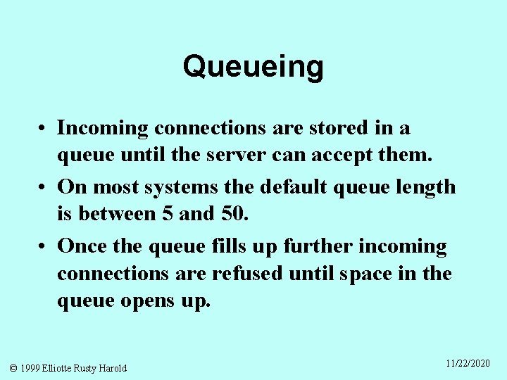 Queueing • Incoming connections are stored in a queue until the server can accept