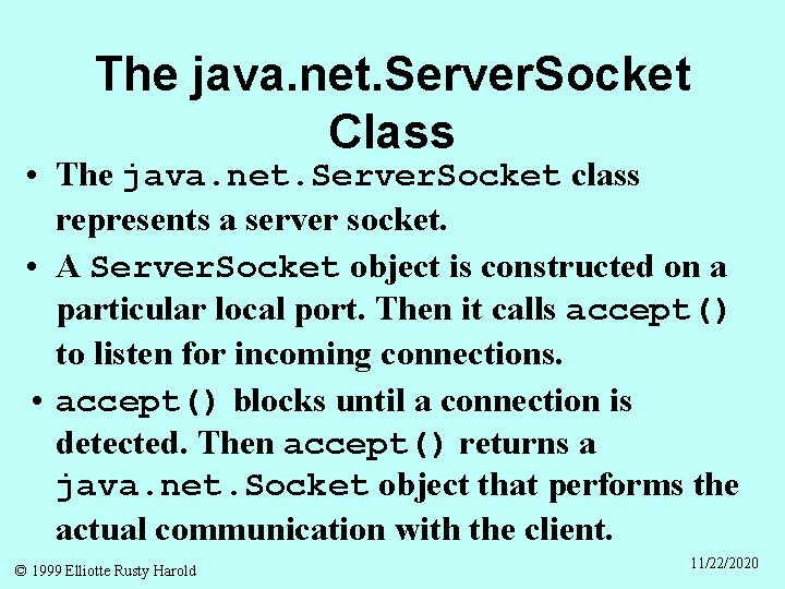 The java. net. Server. Socket Class • The java. net. Server. Socket class represents