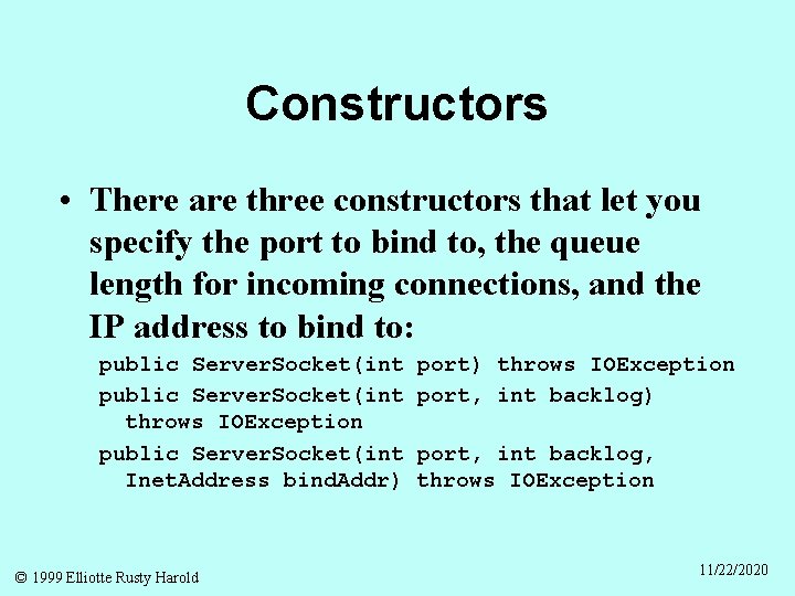 Constructors • There are three constructors that let you specify the port to bind