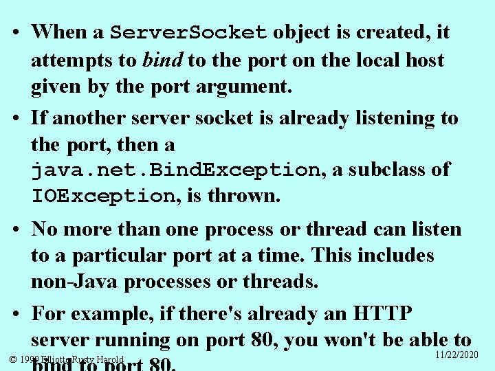  • When a Server. Socket object is created, it attempts to bind to