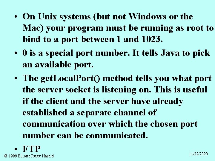  • On Unix systems (but not Windows or the Mac) your program must