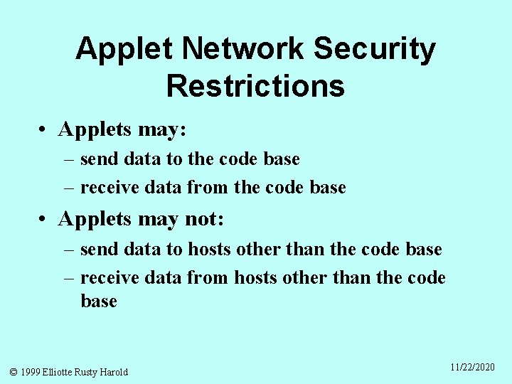 Applet Network Security Restrictions • Applets may: – send data to the code base