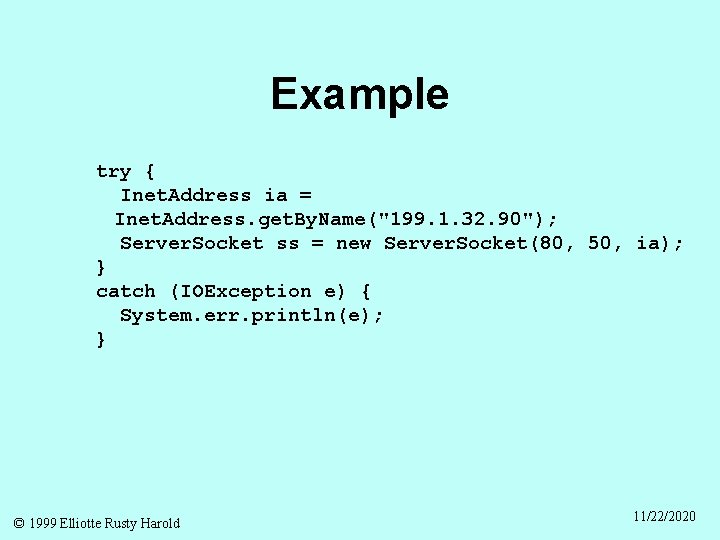 Example try { Inet. Address ia = Inet. Address. get. By. Name("199. 1. 32.