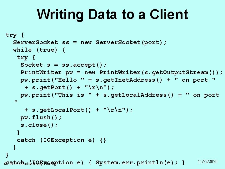 Writing Data to a Client try { Server. Socket ss = new Server. Socket(port);