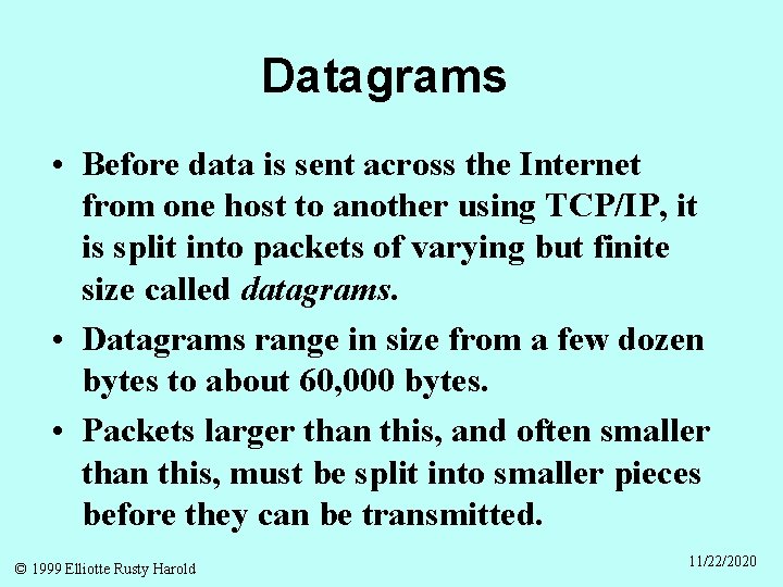 Datagrams • Before data is sent across the Internet from one host to another