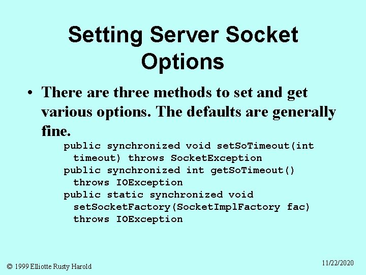 Setting Server Socket Options • There are three methods to set and get various