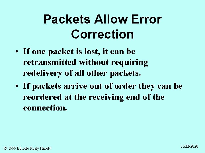 Packets Allow Error Correction • If one packet is lost, it can be retransmitted