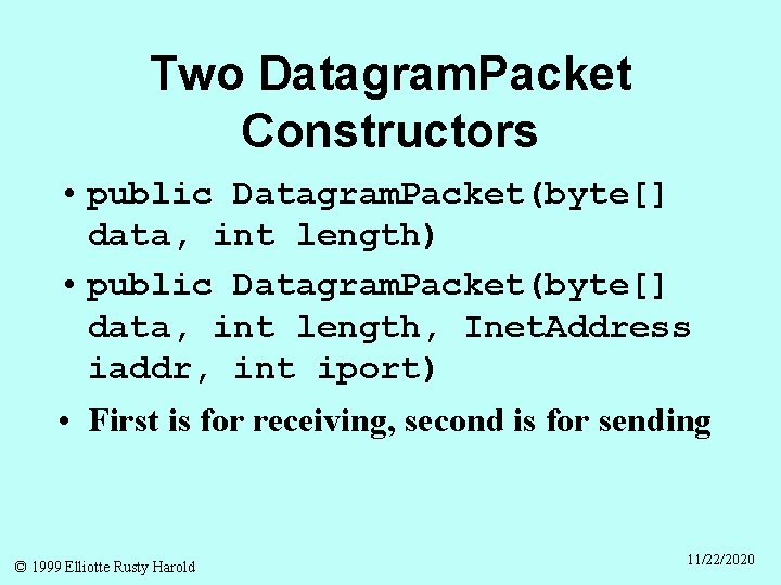 Two Datagram. Packet Constructors • public Datagram. Packet(byte[] data, int length) • public Datagram.