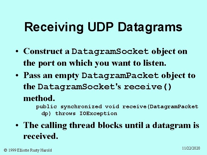 Receiving UDP Datagrams • Construct a Datagram. Socket object on the port on which